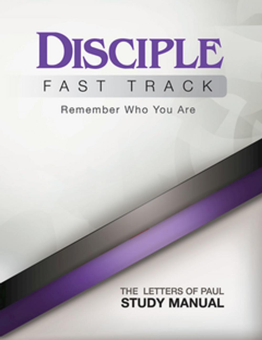 Big bigCover of Disciple Fast Track Remember Who You Are The Letters of Paul Study Manual