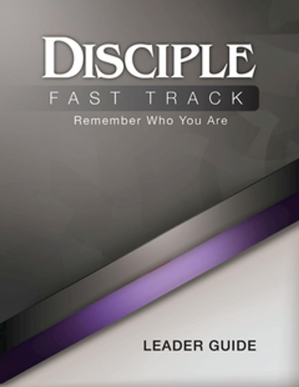 Big bigCover of Disciple Fast Track Remember Who You Are Leader Guide