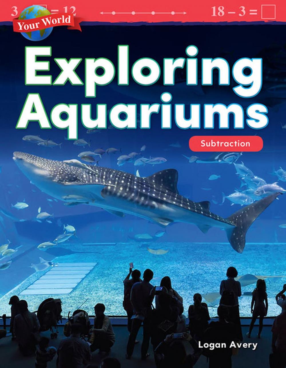 Big bigCover of Your World Exploring Aquariums: Subtraction