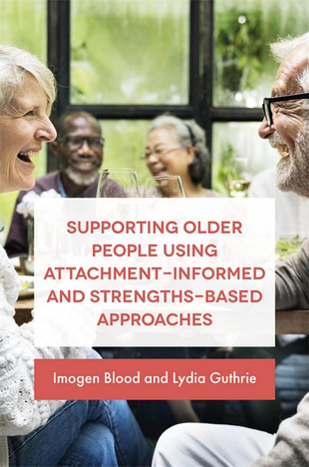 Big bigCover of Supporting Older People Using Attachment-Informed and Strengths-Based Approaches