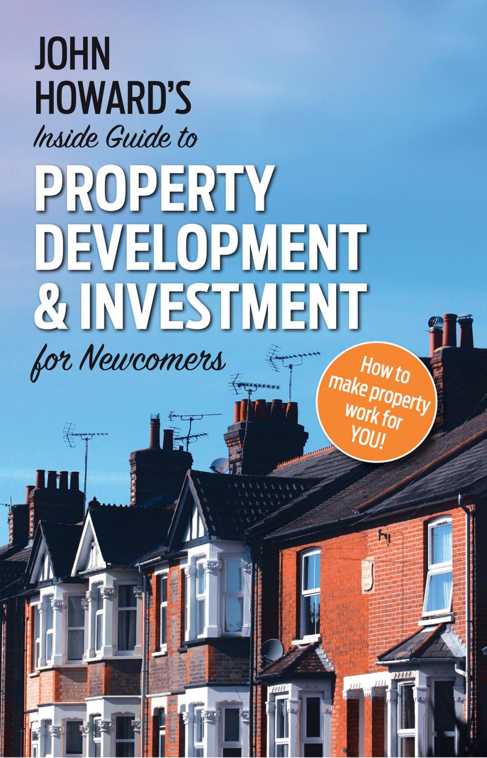 Big bigCover of John Howard's Inside Guide to Property Development and Investment for Newcomers