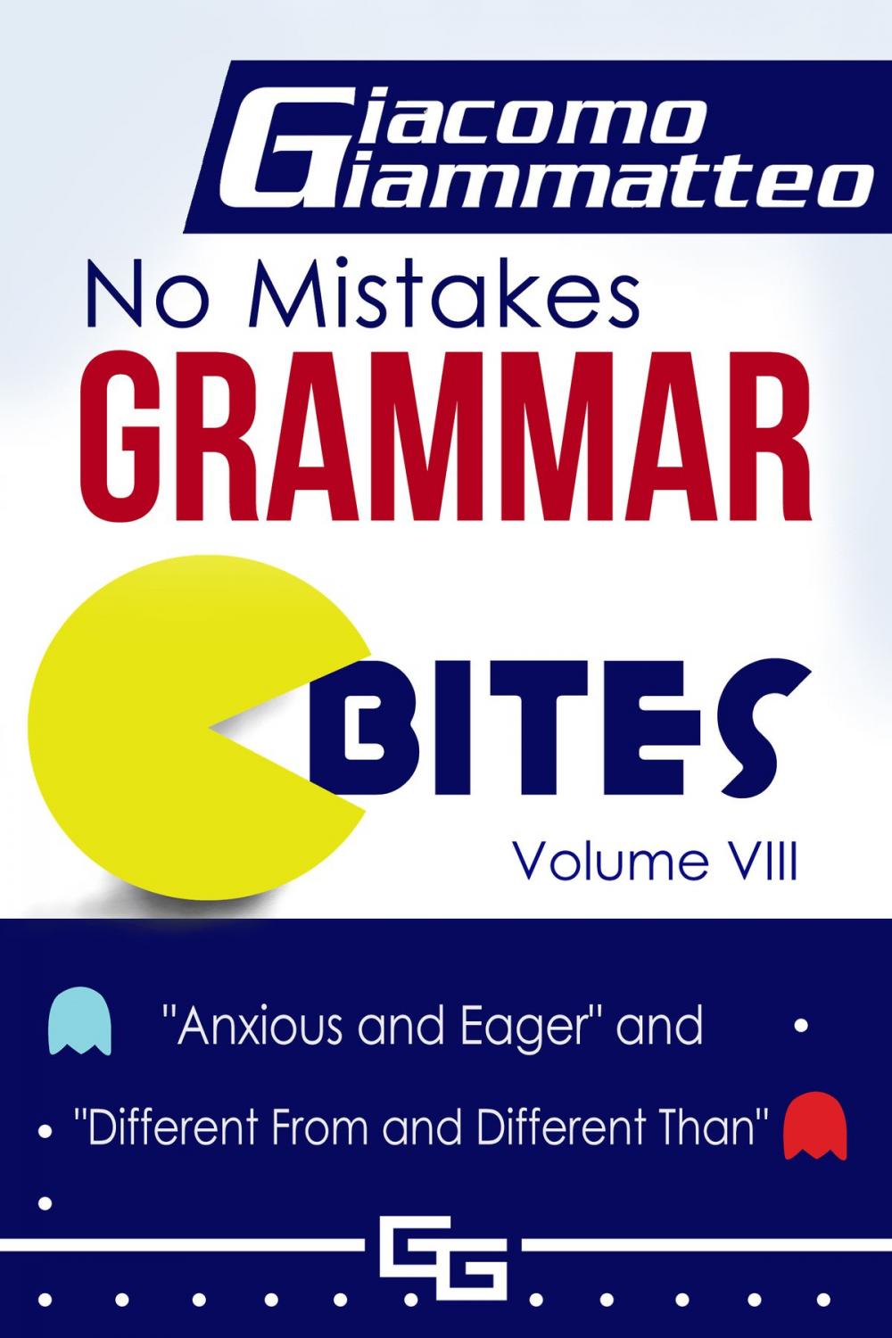 Big bigCover of No Mistakes Grammar Bites, Volume VIII, Anxious and Eager, and Different From and Different Than