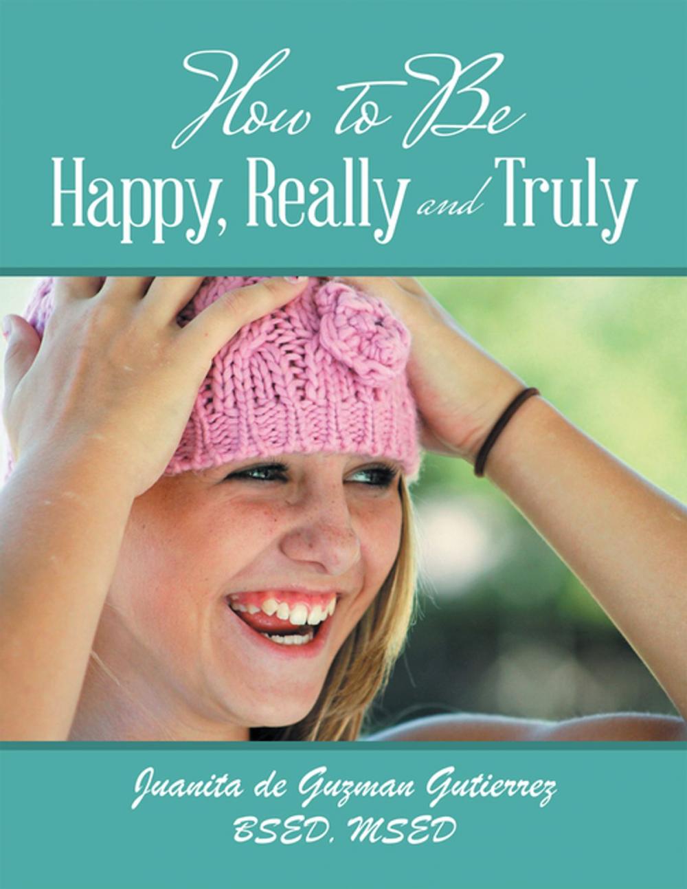 Big bigCover of How to Be Happy, Really and Truly