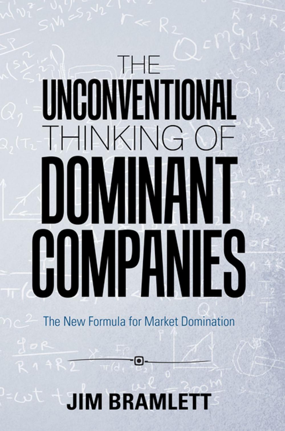 Big bigCover of The Unconventional Thinking of Dominant Companies