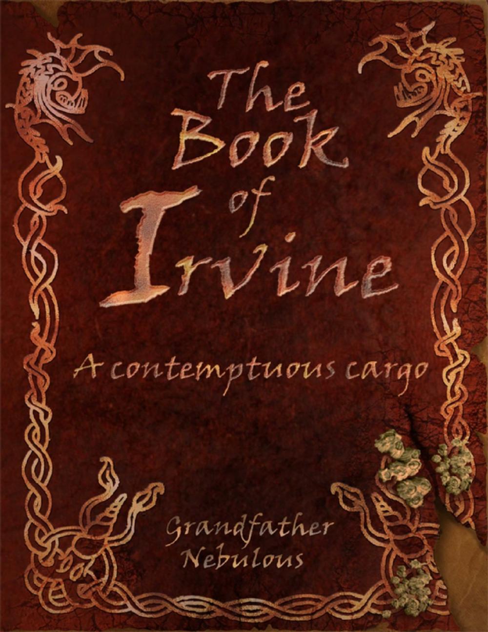 Big bigCover of The Book of Irvine - A Contemptuous Cargo