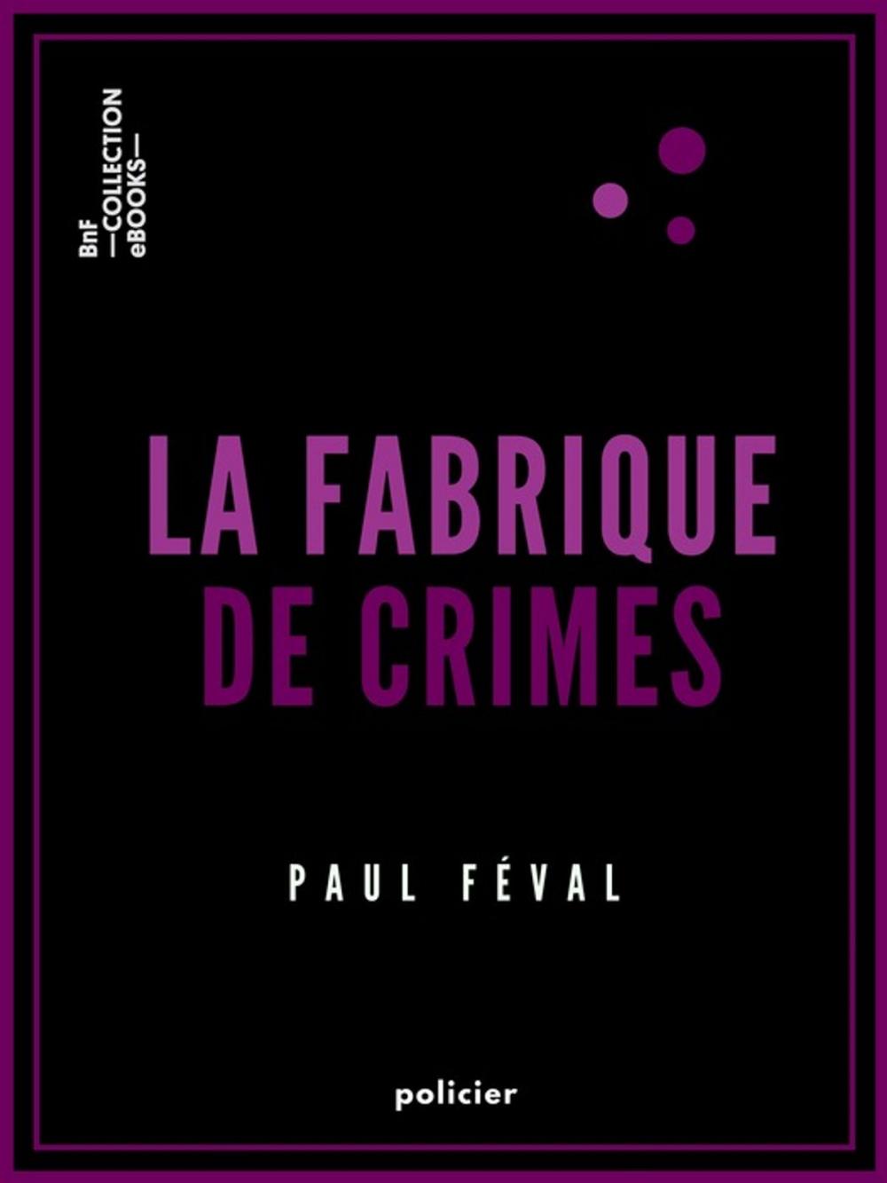 Big bigCover of La Fabrique de crimes