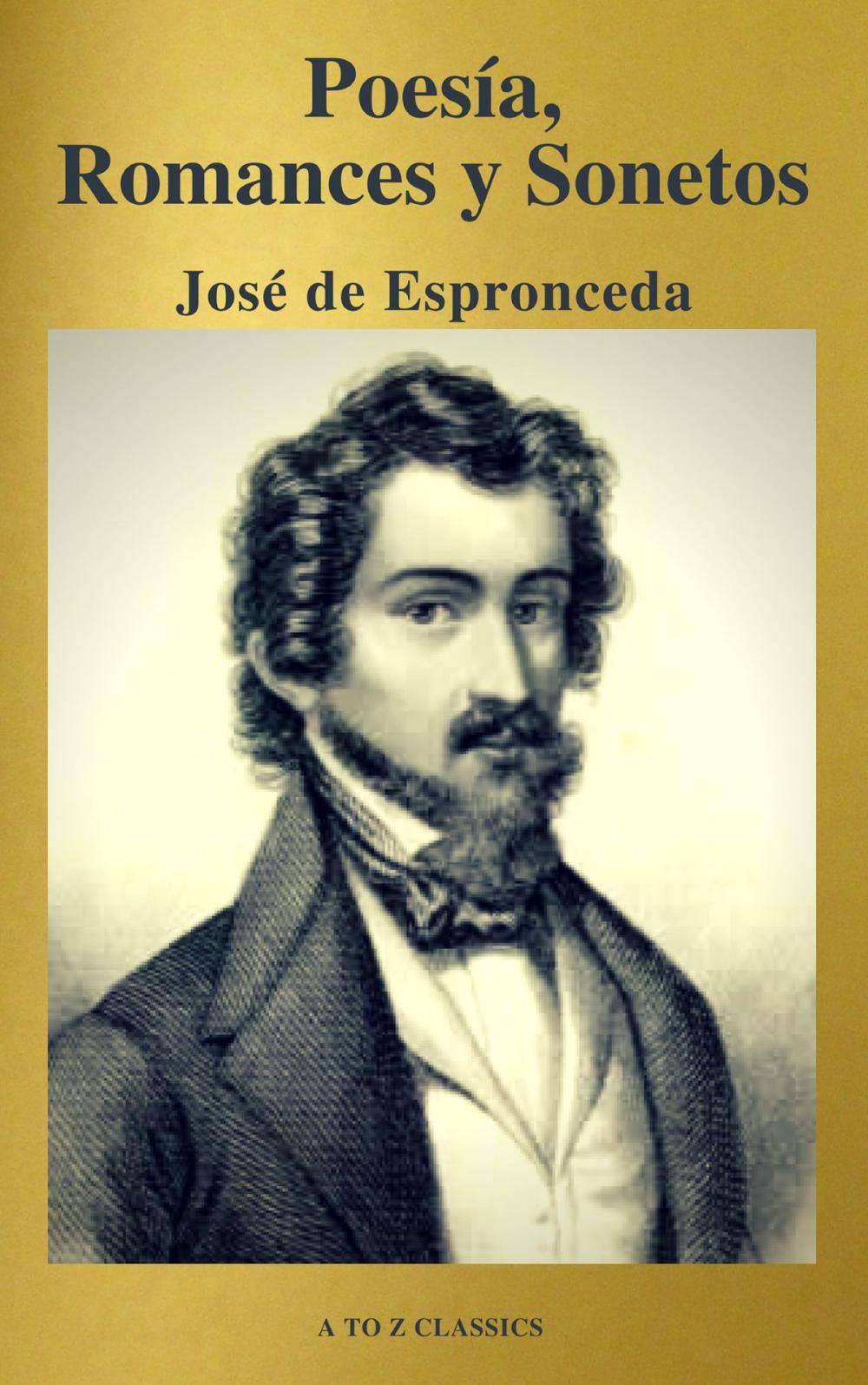 Big bigCover of José de Espronceda : Poesía, Romances y Sonetos ( Clásicos de la literatura ) ( A to Z classics)