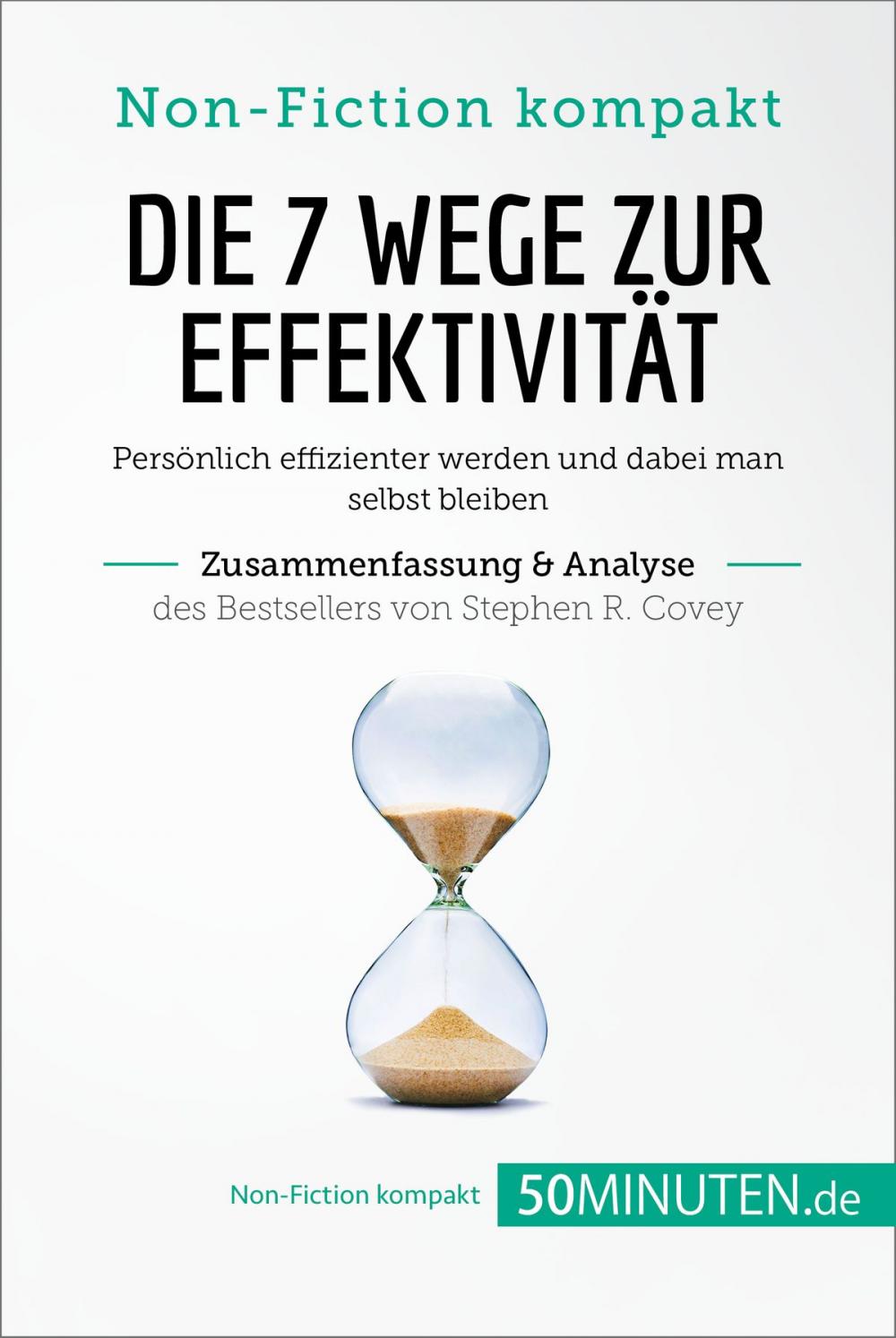 Big bigCover of Die 7 Wege zur Effektivität. Zusammenfassung & Analyse des Bestsellers von Stephen R. Covey