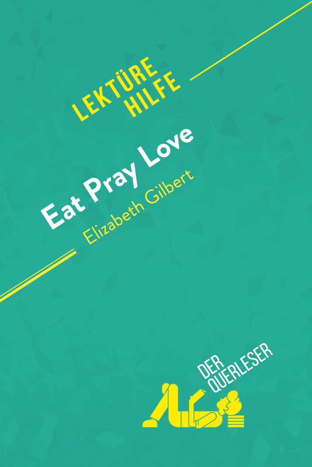 Big bigCover of Eat, pray, love von Elizabeth Gilbert (Lektürehilfe)