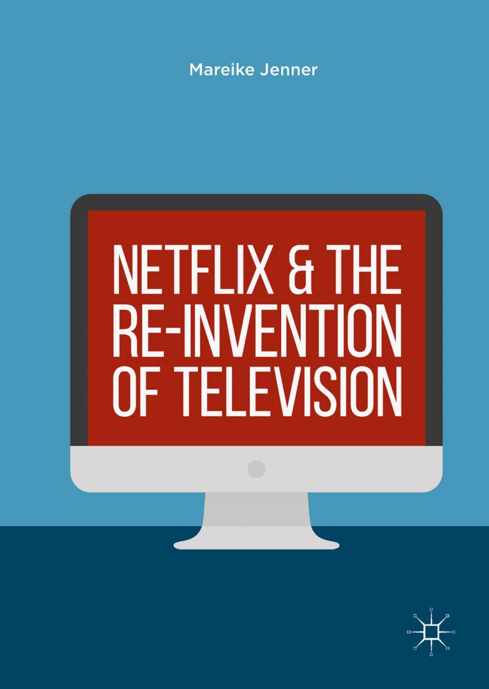 Big bigCover of Netflix and the Re-invention of Television