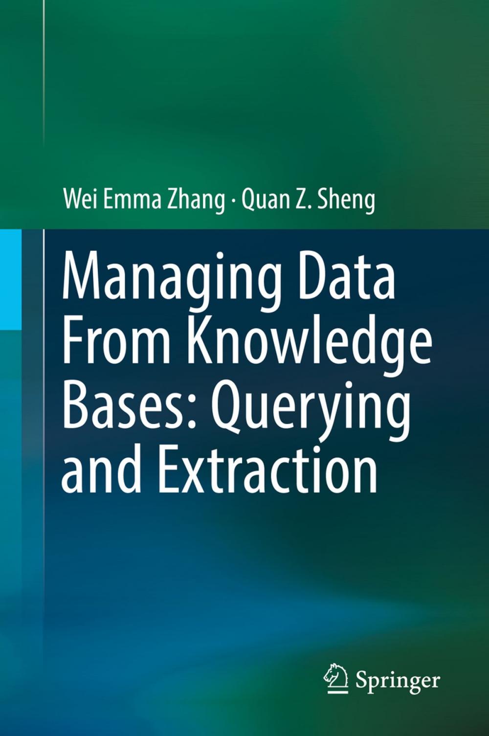 Big bigCover of Managing Data From Knowledge Bases: Querying and Extraction