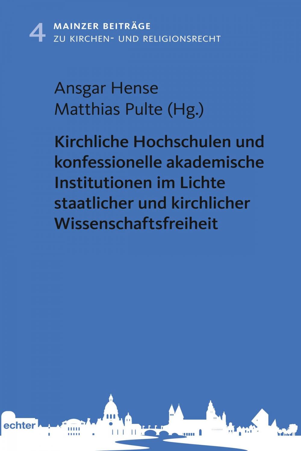 Big bigCover of Kirchliche Hochschulen und konfessionelle akademische Institutionen im Lichte staatlicher und kirchlicher Wissenschaftsfreiheit