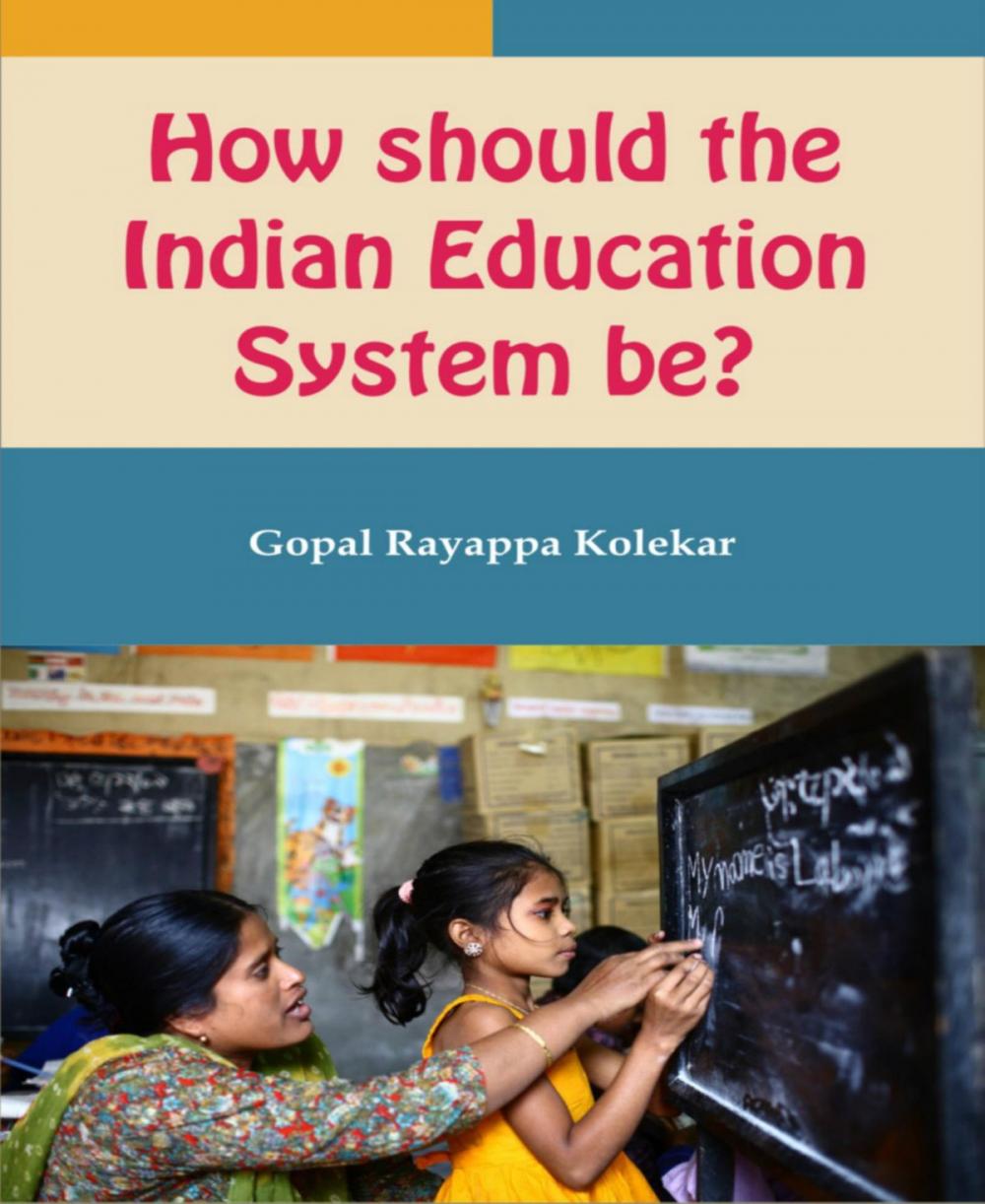 Big bigCover of How Should The Indian Education System Be?