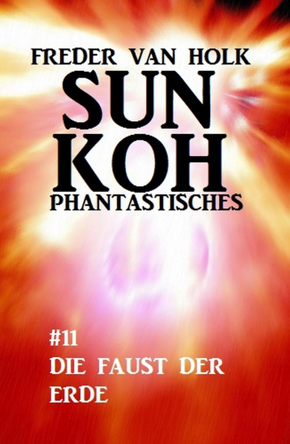 Big bigCover of Sun Koh Taschenbuch #11: Die Faust der Erde