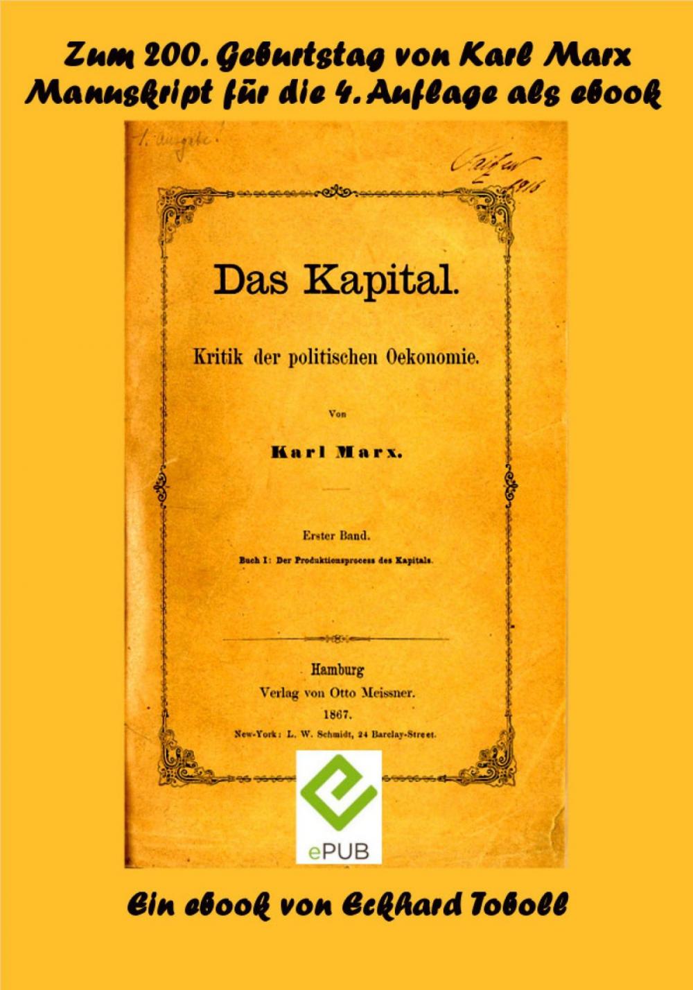 Big bigCover of Das Kapital - Band 1- Kritik der politischen Ökonomie - Buch 1 - Der Produktionsprozess des Kapitals- Ein Manuskript zur vierten Auflage mit Anmerkungen von Friedrich Engels als eBook zum 200. Geburtstag von Karl Marx