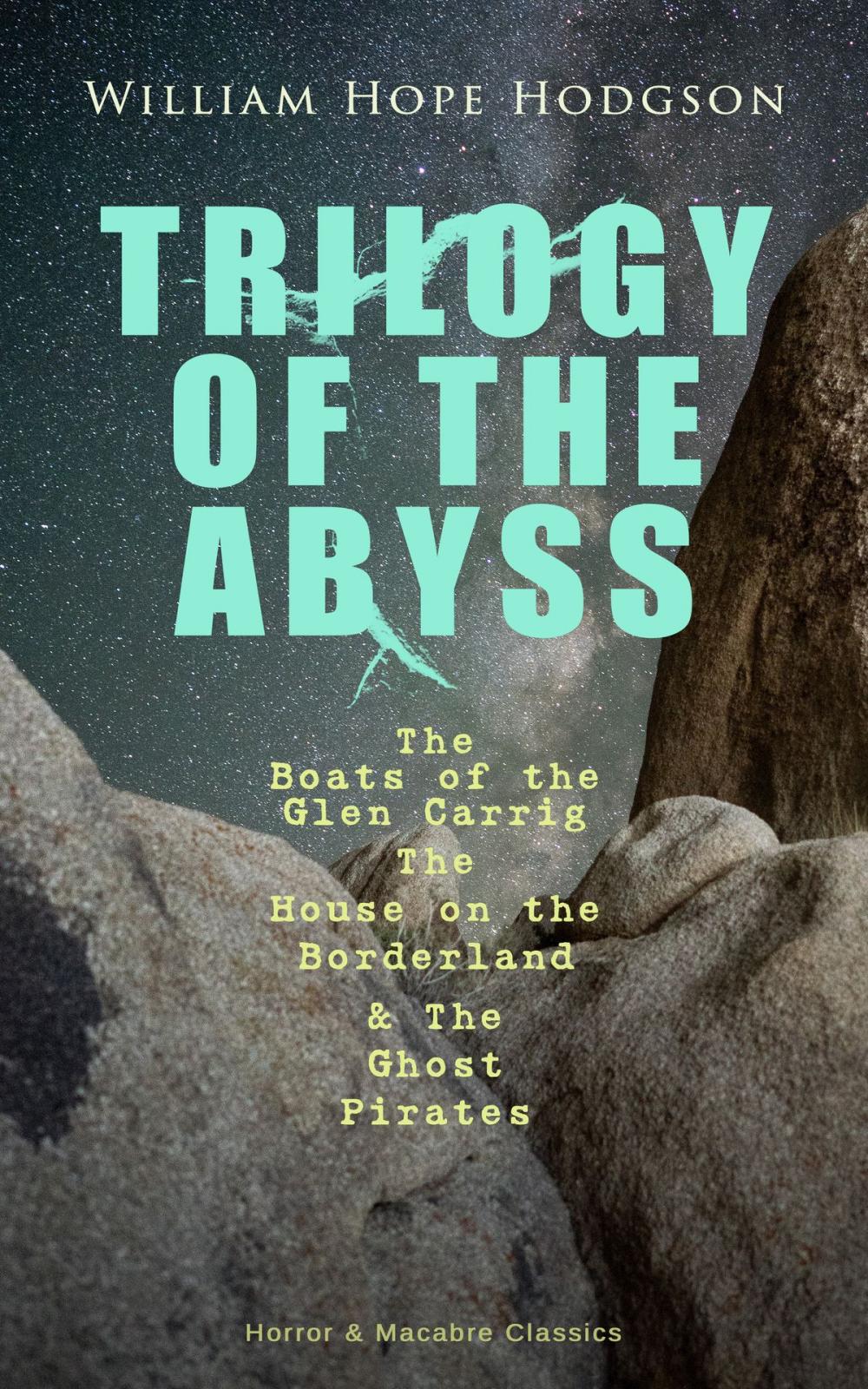 Big bigCover of TRILOGY OF THE ABYSS – The Boats of the Glen Carrig, The House on the Borderland & The Ghost Pirates (Horror & Macabre Classics)