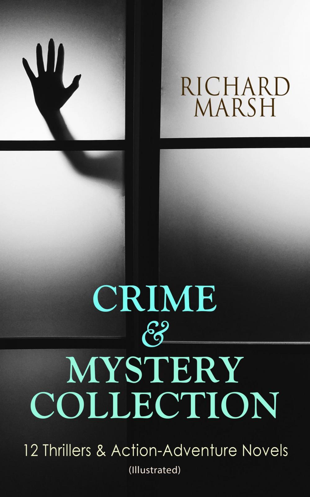 Big bigCover of CRIME & MYSTERY COLLECTION: 12 Thrillers & Action-Adventure Novels (Illustrated)