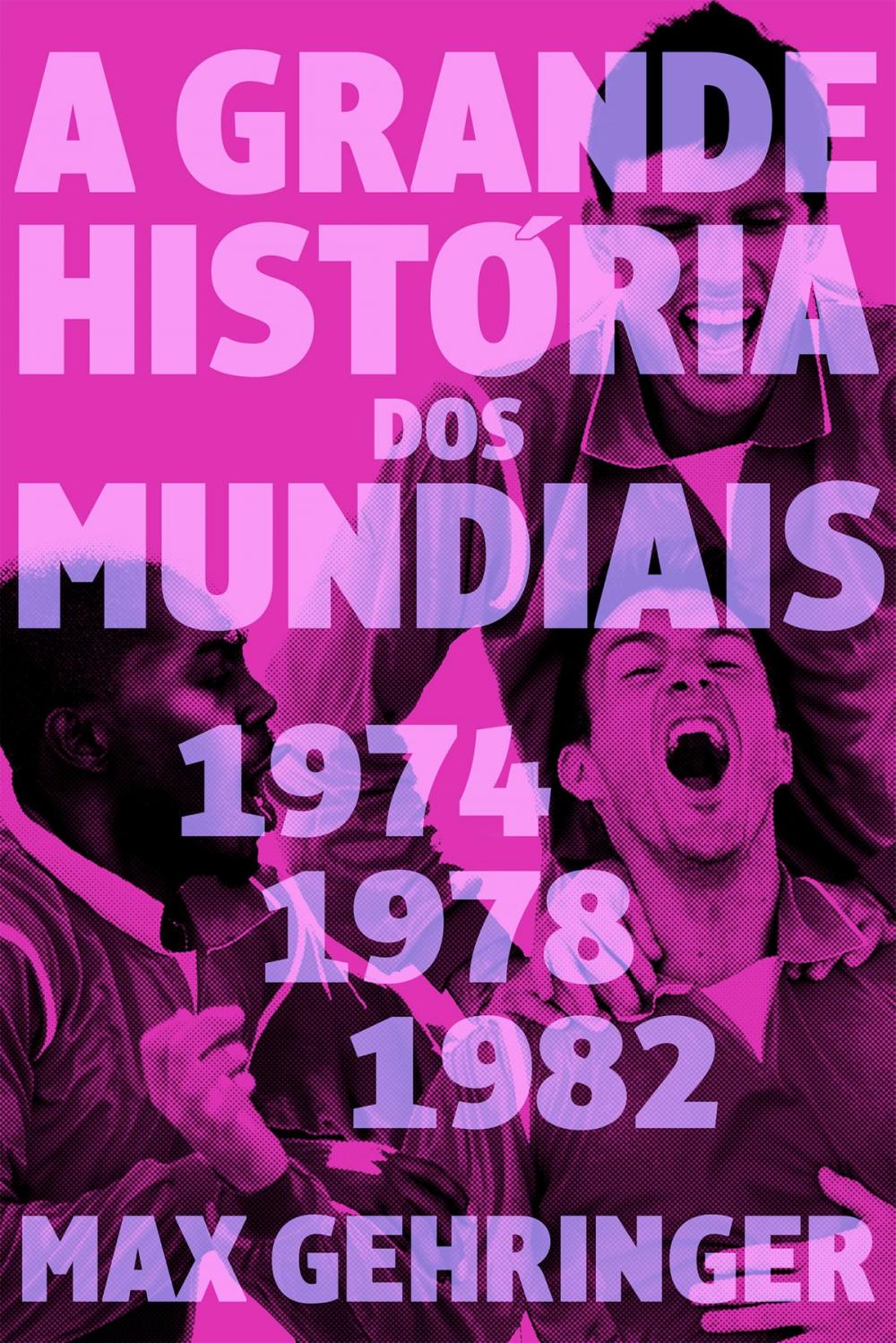 Big bigCover of A grande história dos mundiais 1974,1978,1982