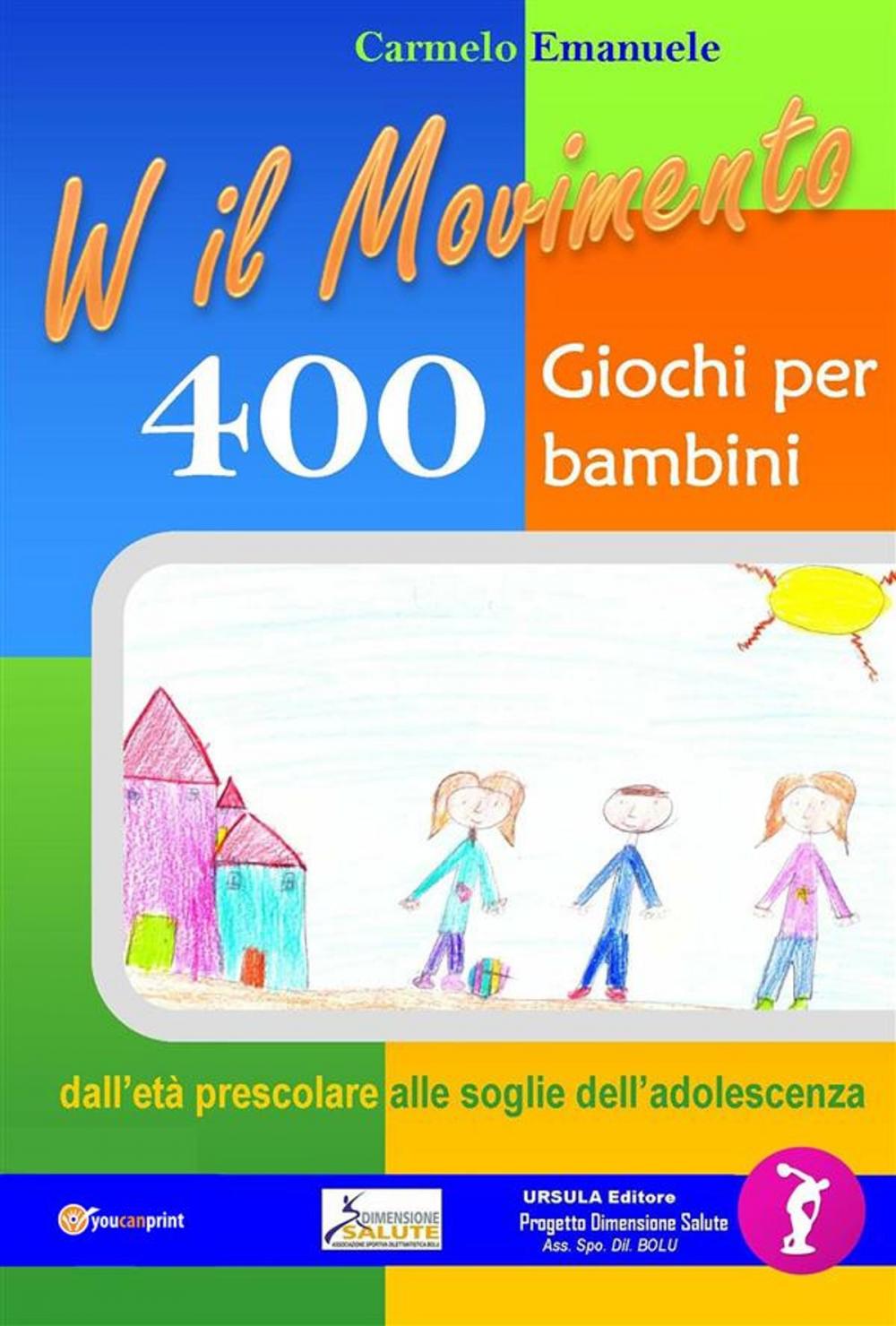 Big bigCover of Viva il Movimento. 400 Giochi per bambini dall'età prescolare alle soglie dell'adolescenza