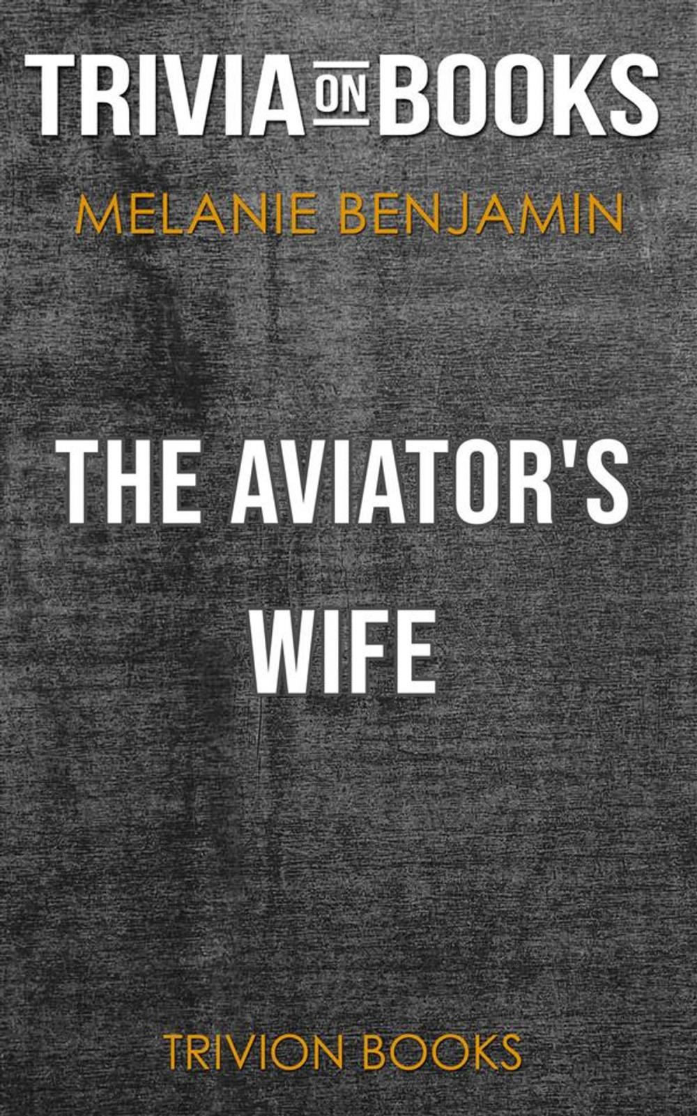 Big bigCover of The Aviator's Wife by Melanie Benjamin (Trivia-On-Books)