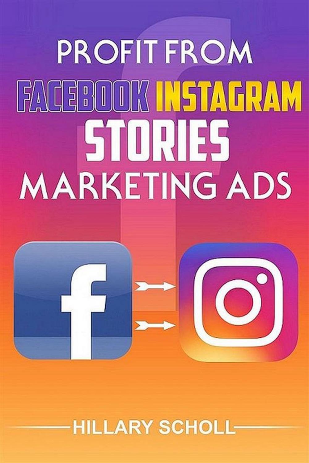 Big bigCover of Profit from Facebook Instagram Stories Marketing Ads