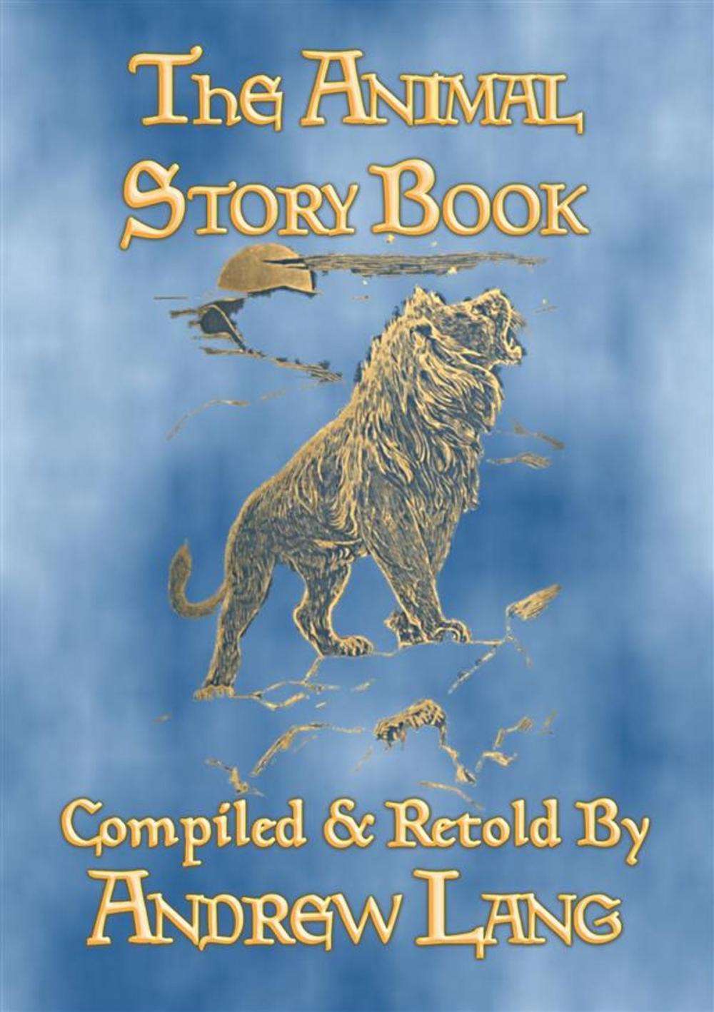 Big bigCover of THE ANIMAL STORY BOOK - 63 true stories about animals