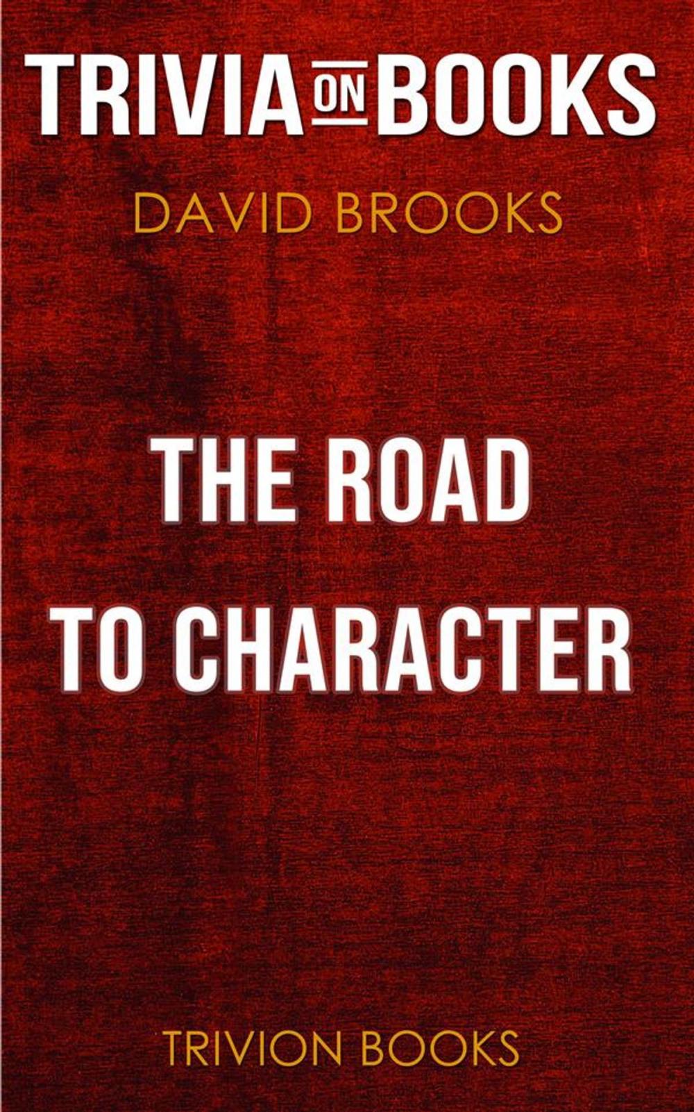 Big bigCover of The Road to Character by David Brooks (Trivia-On-Books)