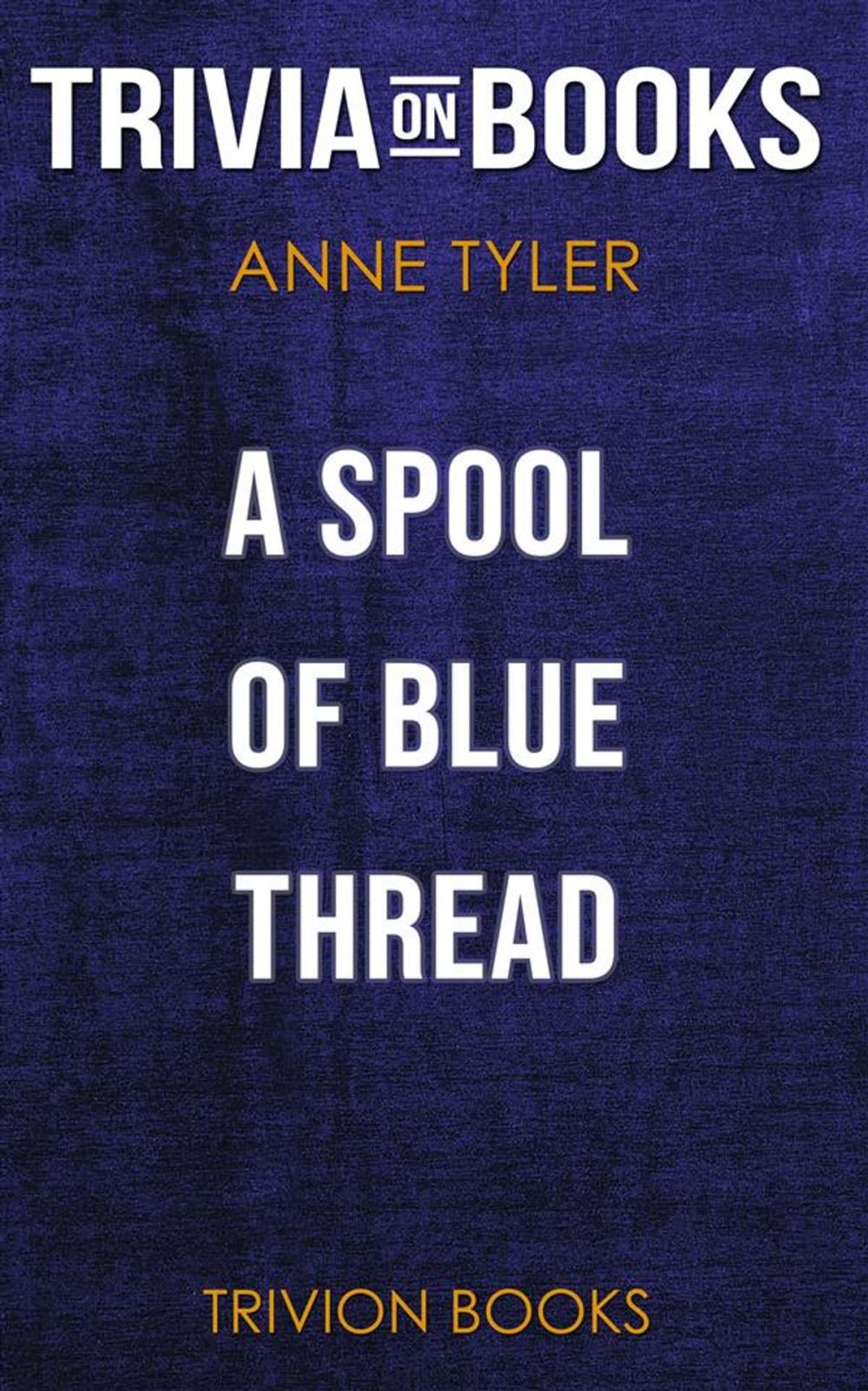 Big bigCover of A Spool of Blue Thread by Anne Tyler (Trivia-On-Books)