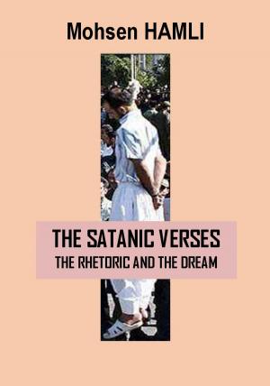 Cover of the book The Satanic Verses: The Rhetoric and the Dream by Ken Bailey