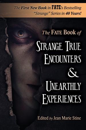 Cover of the book Strange True Encounters & Unearthly Experiences by The Editors of FATE, Phyllis Galde (Ed), Jean Marie Stine