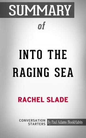 bigCover of the book Summary of Into the Raging Sea: Thirty-Three Mariners, One Megastorm, and the Sinking of El Faro by 