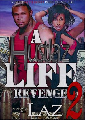 Cover of the book A Hustla'z Life Part 2: Revenge by Renato Ciaponi