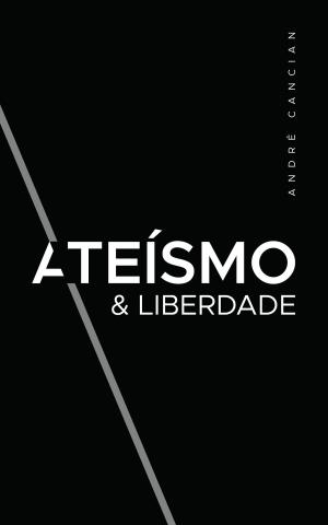 Cover of the book Ateísmo & Liberdade by Cornelius Castoriadis, Claude Lefort, Edgar Morin, Marilena Chaui