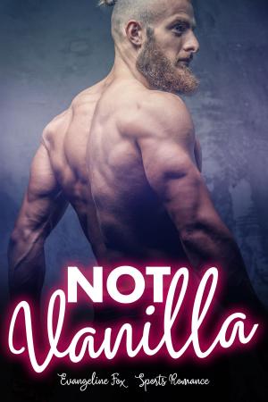 Cover of the book Not Vanilla by Felix Stanton, Wicked Fantasies