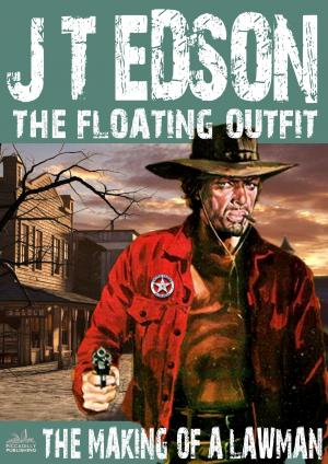 Cover of the book The Floating Outift Book 26: The Making of a Lawman by J.T. Edson