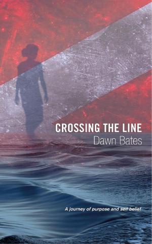 bigCover of the book Crossing the Line: A Journey of Purpose and Self Belief by 