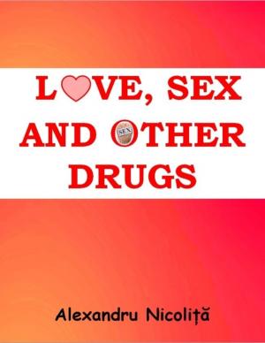 Cover of the book Love, Sex and Other Drugs by Dawn Lucan