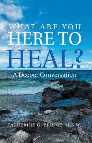 Cover of the book What Are You Here to Heal? by Catherine Dowling