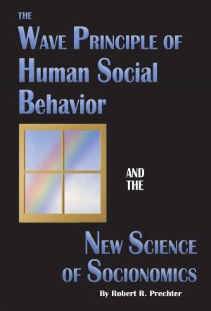 Cover of The Wave Principle of Human Social Behavior and the New Science of Socionomics