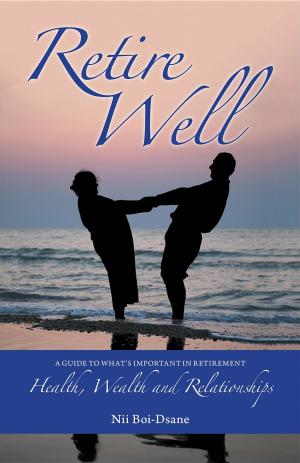 Cover of the book Retire Well: A Guide to What's Important in Retirement by Mitchell Kohl