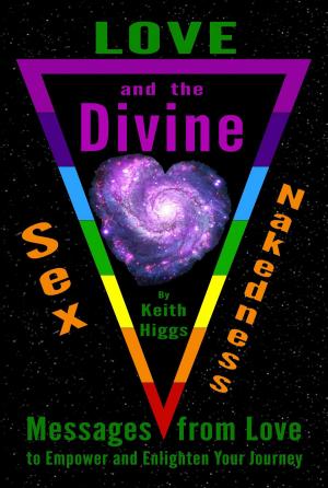 Cover of the book Love, Sex, Nakedness and the Divine by 丹榮．皮昆 Damrong Pinkoon