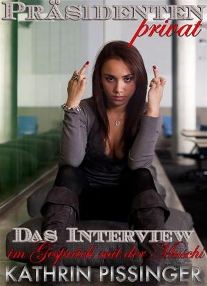 Cover of the book Das Interview - im Gespräch mit der Muschi by Kathrin Pissinger
