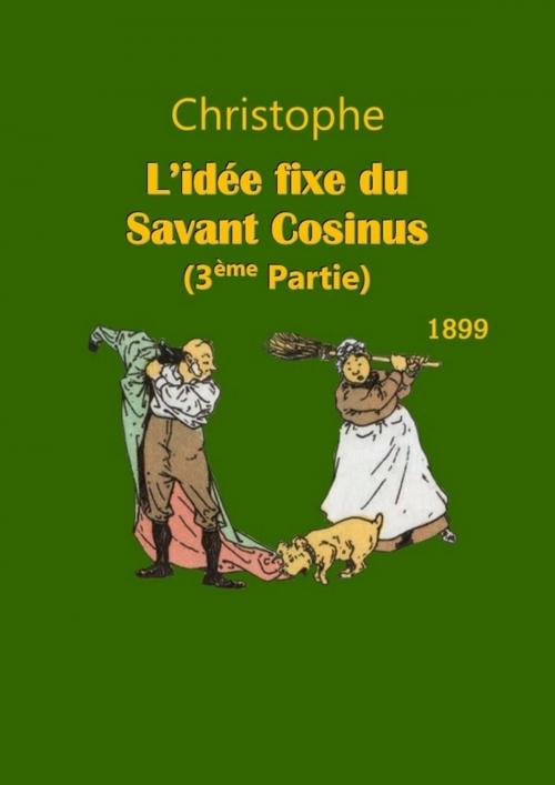 Cover of the book L’Idée fixe du Savant Cosinus by Christophe, A. Colin (Paris) 1900
