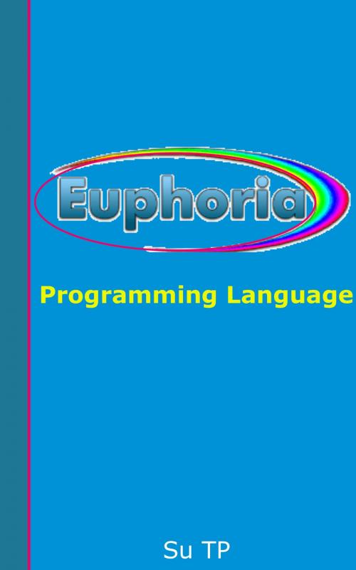 Cover of the book Euphoria Programming Language by Su TP, Su TP