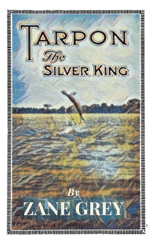 Cover of the book Tarpon the Silver King by Zane Grey, New York and Cuba Mail Steamship Co.