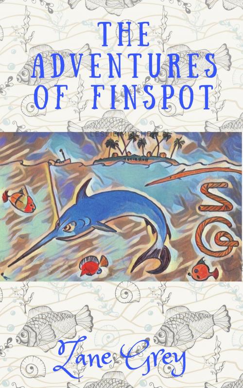 Cover of the book The Adventures of Finspot by Zane Grey, San Bernardino : D-J Books