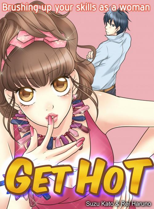 Cover of the book Get hot by Suzu Kato/Rei Haruno, MANGA PANGAEA