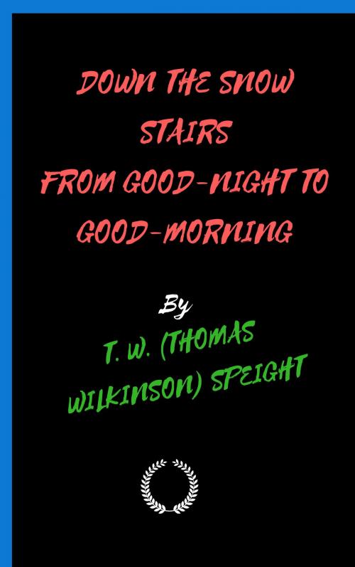 Cover of the book DOWN THE SNOW STAIRS FROM GOOD-NIGHT TO GOOD-MORNING by ALICE CORKRAN, Jwarlal