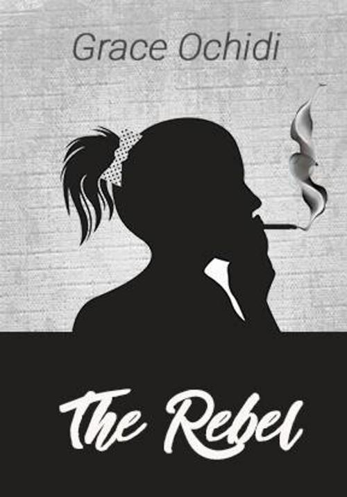 Cover of the book THE REBEL by Grace Ochidi, Gracefiction