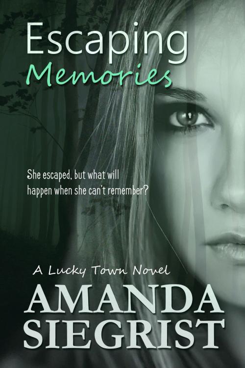 Cover of the book Escaping Memories by Amanda Siegrist, Amanda Siegrist